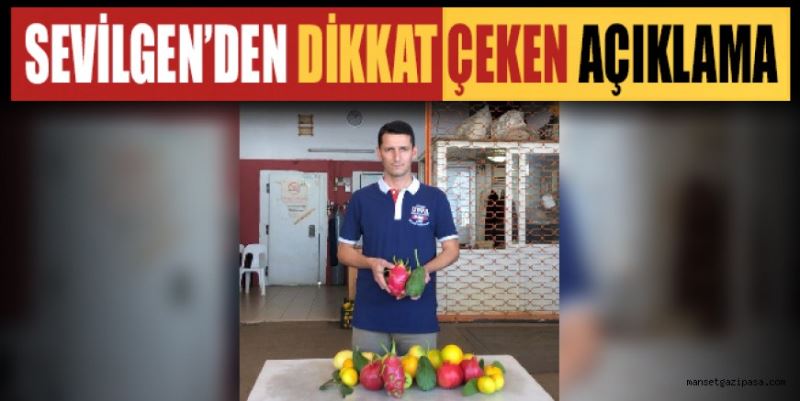 SEVİLGEN’DEN DİKKAT ÇEKEN AÇIKLAMA