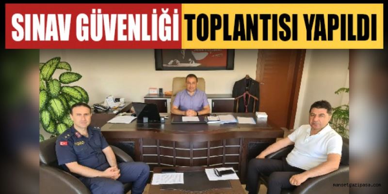 SINAV GÜVENLİĞİ TOPLANTISI YAPILDI