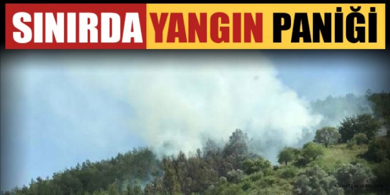 SINIRDA YANGIN PANİĞİ