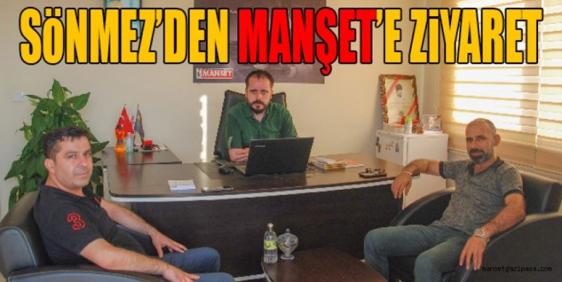 SÖNMEZ’DEN MANŞET’E ZİYARET