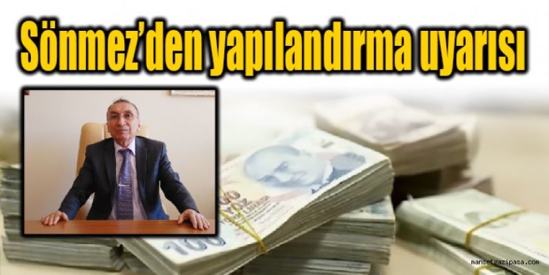 Sönmez’den yapılandırma uyarısı