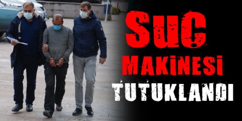 SUÇ MAKİNESİ TUTUKLANDI