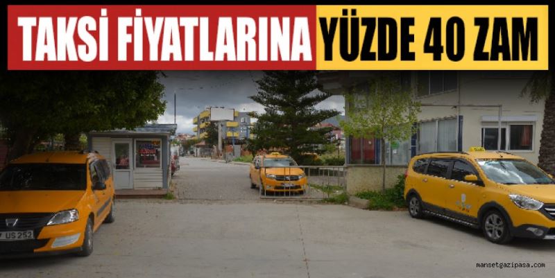 TAKSİ FİYATLARINA YÜZDE 40 ZAM