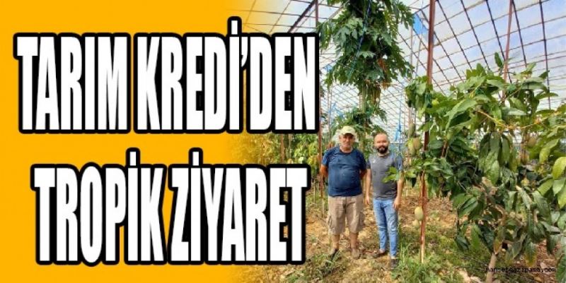 TARIM KREDİ’DEN TROPİK ZİYARET
