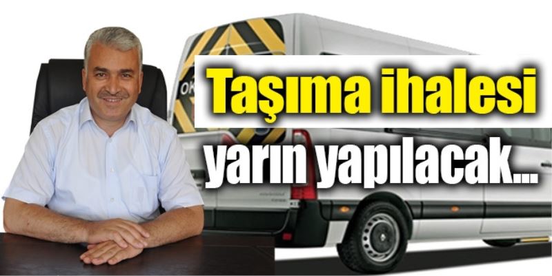 TAŞIMA İHALESİ YARIN