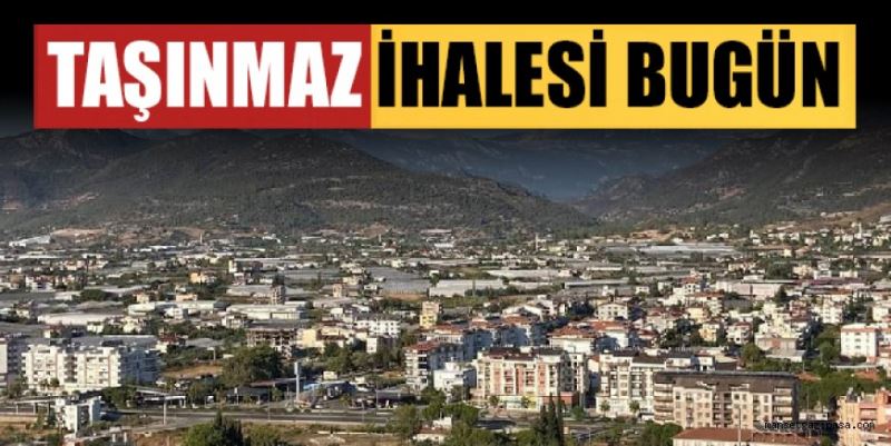 TAŞINMAZ İHALESİ BUGÜN