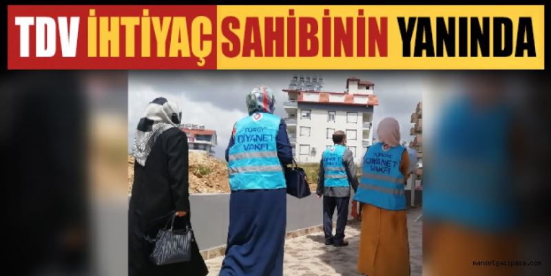 TDV İHTİYAÇ SAHİBİNİN YANINDA