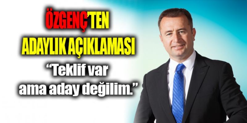 “TEKLİF VAR AMA ADAY DEĞİLİM”