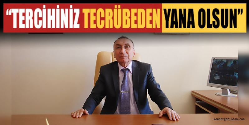 “TERCİHİNİZ TECRÜBEDEN YANA OLSUN”