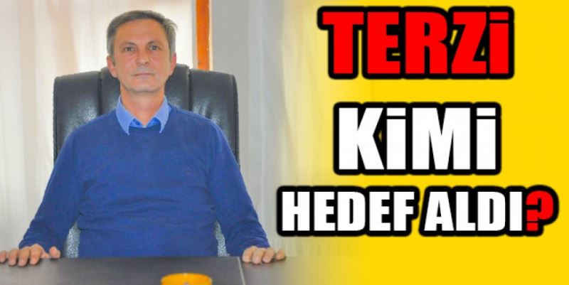 TERZİ’NİN HEDEFİNDEKİ KİM?