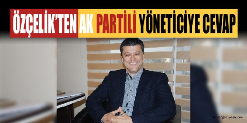 TEZKERE POLEMİĞİ SÜRÜYOR: ÖZÇELİK’TEN AK PARTİLİ YÖNETİCİYE CEVAP