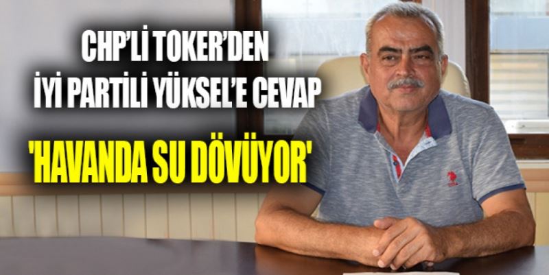 TOKER’DEN YÜKSEL’E CEVAP, 