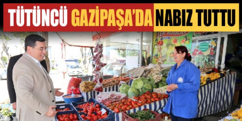 TÜTÜNCÜ GAZİPAŞA’NIN NABZINI TUTTU