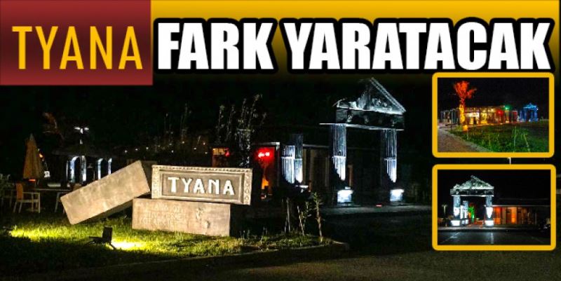 TYANA FARK YARATACAK