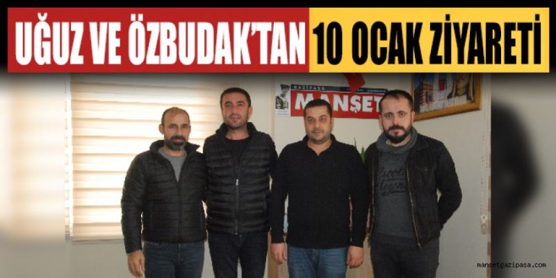 UĞUZ VE ÖZBUDAK’TAN 10 OCAK ZİYARETİ