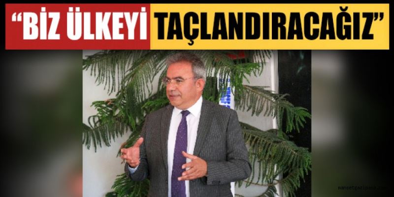 “ÜLKEYİ TAÇLANDIRACAĞIZ”