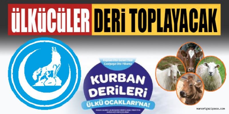 ÜLKÜCÜLER DERİ TOPLAYACAK