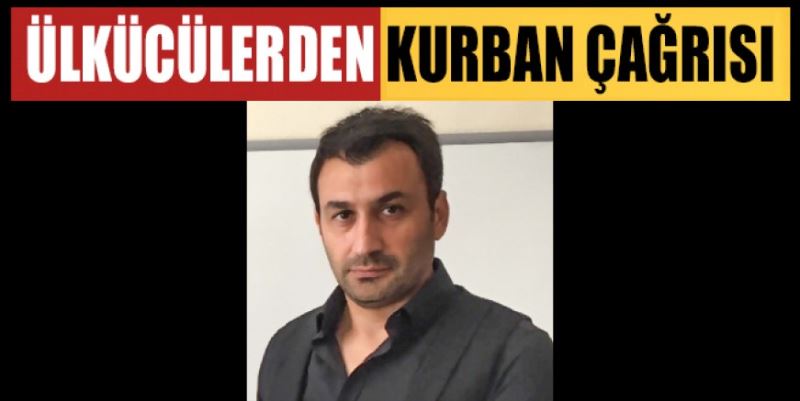 ÜLKÜCÜLERDEN KURBAN ÇAĞRISI