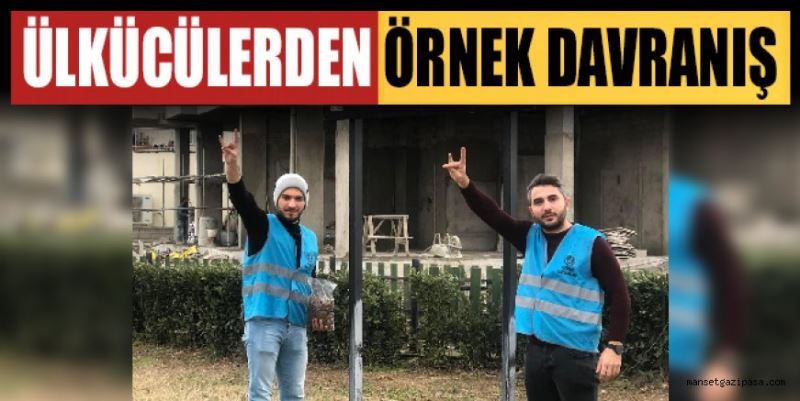 ÜLKÜCÜLERDEN ÖRNEK DAVRANIŞ