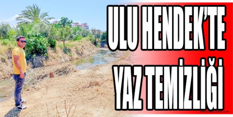 ULU HENDEK’TE YAZ TEMİZLİĞİ