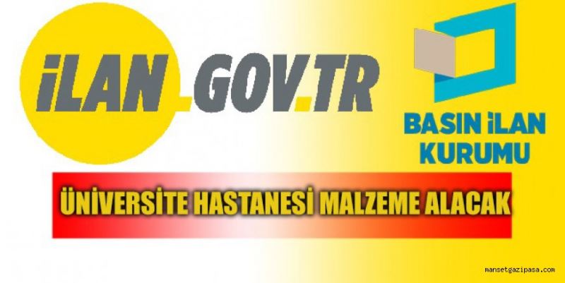 ÜNİVERSİTE HASTANESİ MALZEME ALACAK