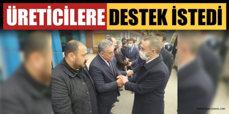 ÜRETİCİLERE DESTEK İSTEDİ