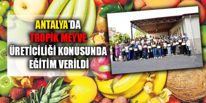 ÜRETİCİLERE TROPİK MEYVE EĞİTİMİ