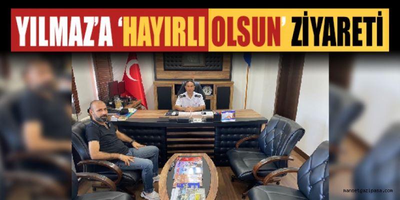 ÜSTEĞMEN YILMAZ’A HAYIRLI OLSUN ZİYARETİ