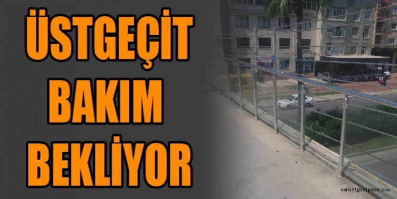 ÜSTGEÇİT BAKIM BEKLİYOR