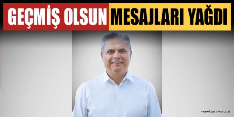 UYSAL’A GEÇMİŞ OLSUN MESAJLARI YAĞDI