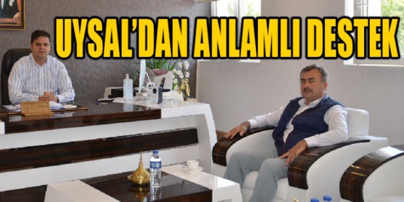 UYSAL’DAN ANLAMLI DESTEK