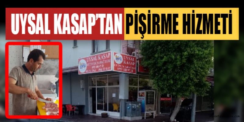 UYSAL KASAP’TAN PİŞİRME HİZMETİ