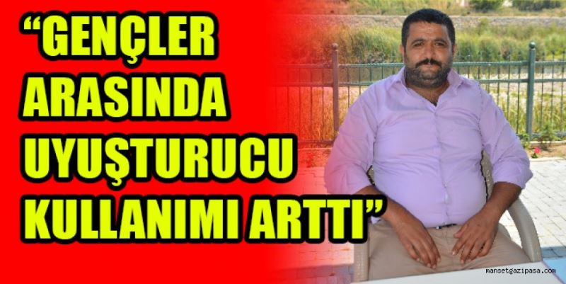 “UYUŞTURUCU KULLANAN GENÇ SAYISI ARTIYOR”