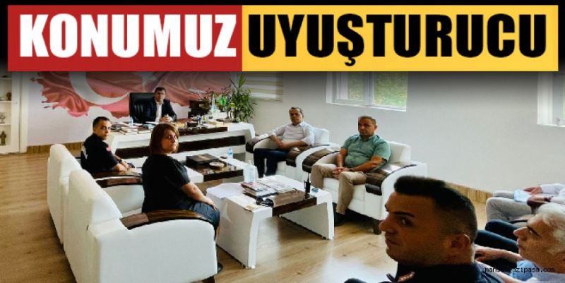 “UYUŞTURUCUNUN YOLUNU TIKAYACAĞIZ”