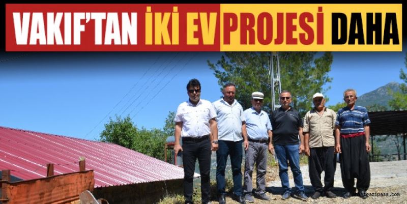 VAKIF’TAN İKİ EV PROJESİ DAHA