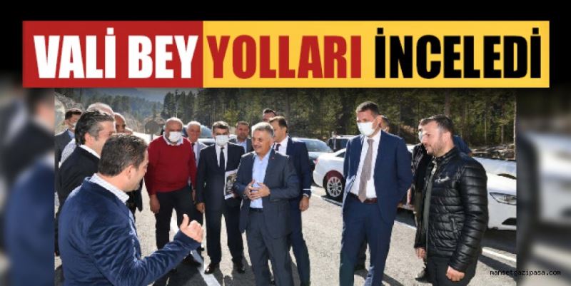 VALİ BEY YOLLARI İNCELEDİ