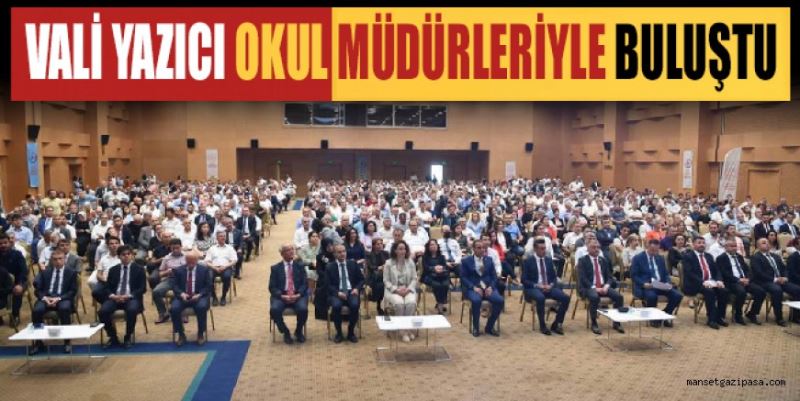 VALİ YAZICI OKUL MÜDÜRLERİYLE BULUŞTU