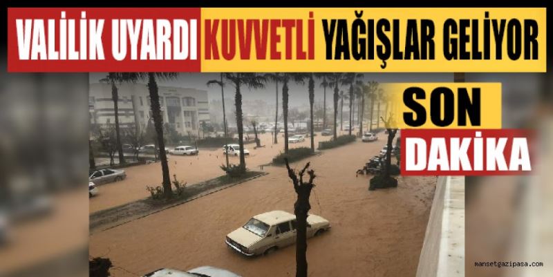 VALİLİK UYARDI KUVVETLİ YAĞIŞLAR GELİYOR