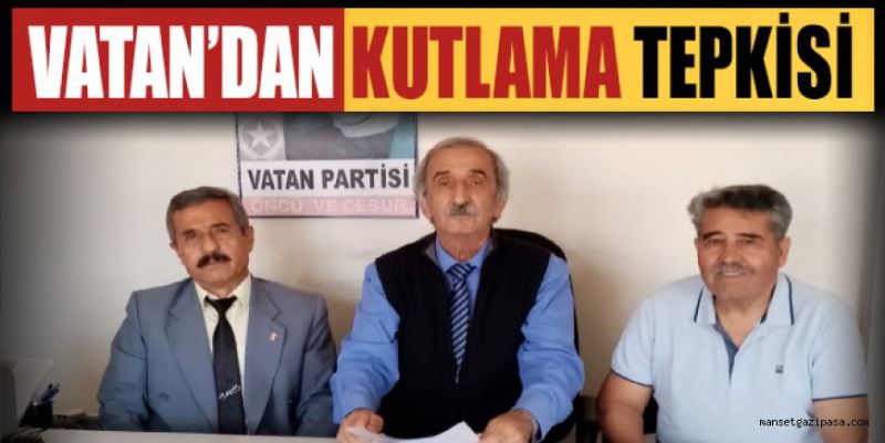 VATAN’DAN KUTLAMA TEPKİSİ