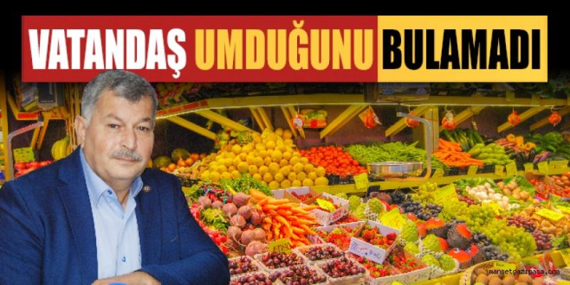 VATANDAŞ UMDUĞUNU BULAMADI