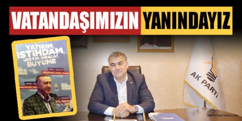 “VATANDAŞIMIZIN YANINDAYIZ”