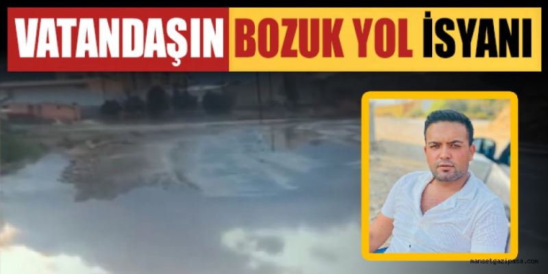 VATANDAŞIN BOZUK YOL İSYANI