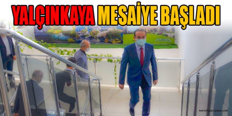 YALÇINKAYA MESAİYE BAŞLADI