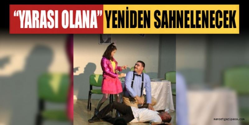 “YARASI OLANA” YENİDEN SAHNELENECEK