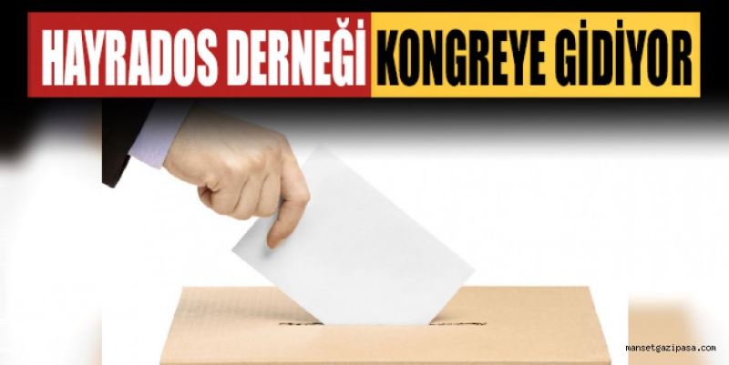 YARDIMLAŞMA DAYANIŞMA VE KÜLTÜR DERNEĞİ KONGREYE GİDİYOR