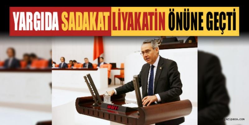 “YARGIDA SADAKAT LİYAKATİN ÖNÜNE GEÇTİ”