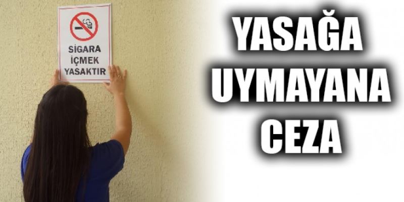 YASAĞA UYMAYANA CEZA