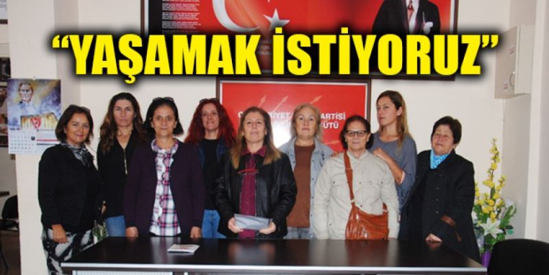 “YAŞAMAK İSTİYORUZ”