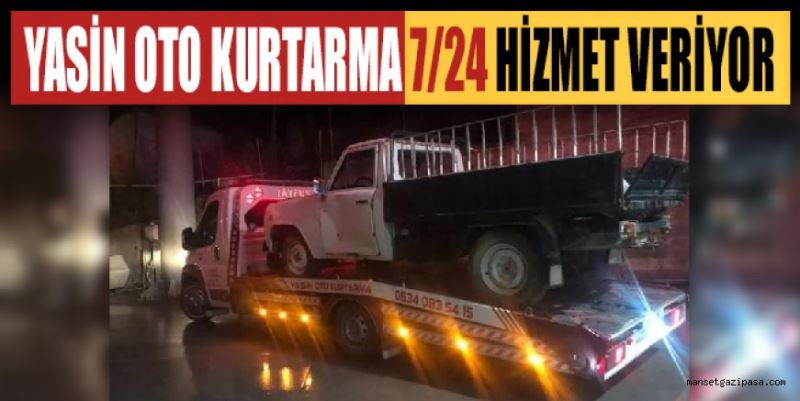 YASİN OTO KURTARMA 7/24 HİZMET VERİYOR