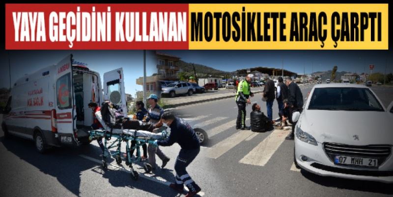 YAYA GEÇİDİNİ KULLANAN MOTOSİKLETE ARAÇ ÇARPTI